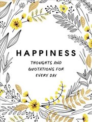 Happiness: Thoughts and Quotations for Every Day цена и информация | Самоучители | pigu.lt