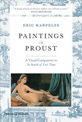 Paintings in Proust: A Visual Companion to 'In Search of Lost Time' цена и информация | Книги об искусстве | pigu.lt