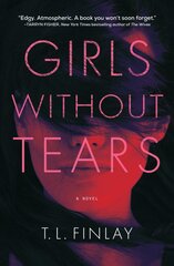 Girls Without Tears: A Novel kaina ir informacija | Fantastinės, mistinės knygos | pigu.lt