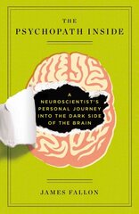 Psychopath Inside: A Neuroscientist's Personal Journey into the Dark Side of the Brain цена и информация | Книги по экономике | pigu.lt