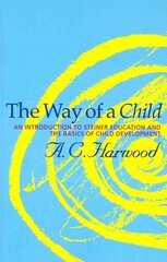 Way of a Child: An Introduction to Steiner Education and the Basics of Child Development цена и информация | Книги по социальным наукам | pigu.lt