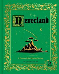 Neverland: A Fantasy Role-Playing Setting kaina ir informacija | Knygos apie sveiką gyvenseną ir mitybą | pigu.lt