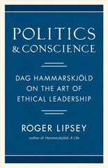 Politics and Conscience: Dag Hammarskjold on the Art of Ethical Leadership kaina ir informacija | Socialinių mokslų knygos | pigu.lt
