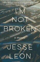I'm Not Broken: A Memoir kaina ir informacija | Biografijos, autobiografijos, memuarai | pigu.lt