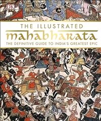 Illustrated Mahabharata: The Definitive Guide to India's Greatest Epic цена и информация | Духовная литература | pigu.lt