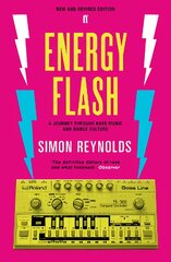 Energy Flash: A Journey Through Rave Music and Dance Culture Main цена и информация | Книги по социальным наукам | pigu.lt