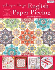 Quilting on the Go: English Paper Piecing: 16 Epp Projects and Step-by-Step Techniques kaina ir informacija | Knygos apie sveiką gyvenseną ir mitybą | pigu.lt