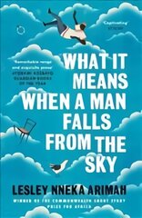 What It Means When A Man Falls From The Sky: From the Winner of the Caine Prize for African Writing 2019 цена и информация | Фантастика, фэнтези | pigu.lt