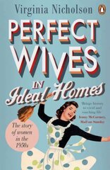 Perfect Wives in Ideal Homes: The Story of Women in the 1950s kaina ir informacija | Istorinės knygos | pigu.lt