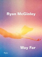 Ryan McGinley: Way Far: Way Far цена и информация | Книги по фотографии | pigu.lt