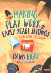 Making Play Work in Early Years Settings: Tales from the sandpit цена и информация | Книги по социальным наукам | pigu.lt