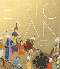 Epic Iran: 5000 Years of Culture kaina ir informacija | Knygos apie meną | pigu.lt