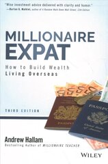 Millionaire Expat - How To Build Wealth Living Overseas, Third Edition: How To Build Wealth Living Overseas 3rd Edition kaina ir informacija | Ekonomikos knygos | pigu.lt