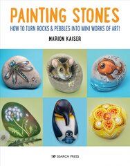 Painting Stones: How to Turn Rocks & Pebbles into Mini Works of Art цена и информация | Книги об искусстве | pigu.lt