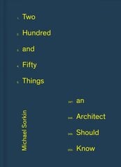 250 Things An Architect Should Know цена и информация | Книги об архитектуре | pigu.lt