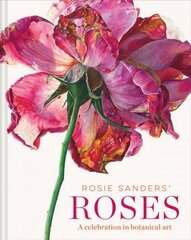 Rosie Sanders' Roses: A celebration in botanical art kaina ir informacija | Knygos apie meną | pigu.lt