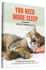You Need More Sleep: Advice From Cats цена и информация | Fantastinės, mistinės knygos | pigu.lt