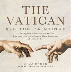 Vatican: All The Paintings: The Complete Collection of Old Masters, Plus More than 300 Sculptures, Maps, Tapestries, and other Artifacts annotated edition kaina ir informacija | Knygos apie meną | pigu.lt