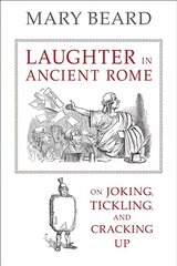 Laughter in Ancient Rome: On Joking, Tickling, and Cracking Up цена и информация | Исторические книги | pigu.lt