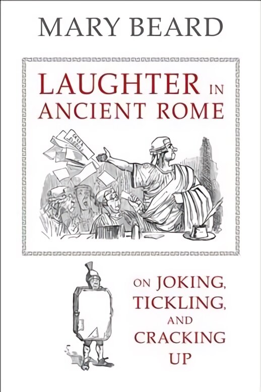 Laughter in Ancient Rome: On Joking, Tickling, and Cracking Up kaina ir informacija | Istorinės knygos | pigu.lt