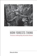 How Forests Think: Toward an Anthropology Beyond the Human цена и информация | Книги по социальным наукам | pigu.lt