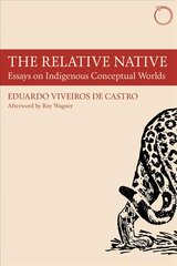 Relative native - essays on indigenous conceptual worlds kaina ir informacija | Socialinių mokslų knygos | pigu.lt