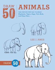 Draw 50 Animals: The Step-by-Step Way to Draw Elephants, Tigers, Dogs, Fish, Birds, and Many More... цена и информация | Книги для подростков и молодежи | pigu.lt