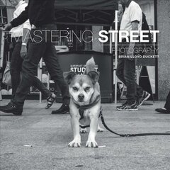 Mastering Street Photography цена и информация | Книги по фотографии | pigu.lt
