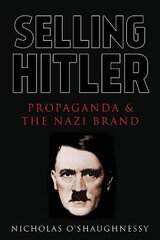 Selling Hitler: Propaganda and the Nazi Brand kaina ir informacija | Istorinės knygos | pigu.lt