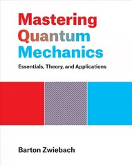 Mastering Quantum Mechanics: Essentials, Theory, and Applications цена и информация | Книги по экономике | pigu.lt