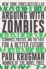Arguing with Zombies: Economics, Politics, and the Fight for a Better Future kaina ir informacija | Ekonomikos knygos | pigu.lt