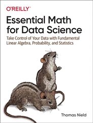 Essential Math for Data Science: Take Control of Your Data with Fundamental Linear Algebra, Probability, and Statistics цена и информация | Книги по экономике | pigu.lt