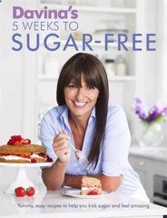 Davina's 5 Weeks to Sugar-Free: Yummy, easy recipes to help you kick sugar and feel amazing цена и информация | Книги рецептов | pigu.lt