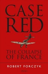 Case Red: The Collapse of France kaina ir informacija | Istorinės knygos | pigu.lt