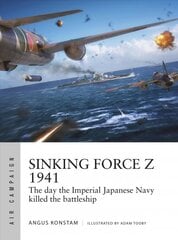 Sinking Force Z 1941: The day the Imperial Japanese Navy killed the battleship цена и информация | Книги по социальным наукам | pigu.lt