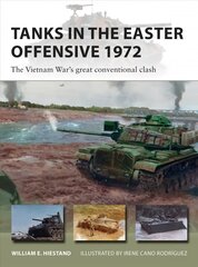 Tanks in the Easter Offensive 1972: The Vietnam War's great conventional clash kaina ir informacija | Istorinės knygos | pigu.lt