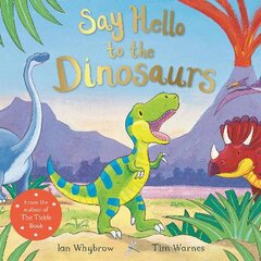 Say Hello to the Dinosaurs цена и информация | Книги для малышей | pigu.lt