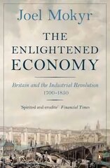 Enlightened Economy: Britain and the Industrial Revolution, 1700-1850 kaina ir informacija | Ekonomikos knygos | pigu.lt