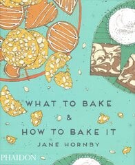 What to Bake & How to Bake It цена и информация | Книги рецептов | pigu.lt