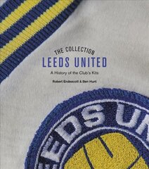 Leeds United Collection: A History of the Club's Kits цена и информация | Книги о питании и здоровом образе жизни | pigu.lt