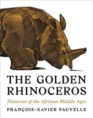 Golden Rhinoceros: Histories of the African Middle Ages kaina ir informacija | Istorinės knygos | pigu.lt