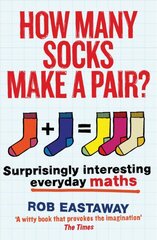 How Many Socks Make a Pair?: Surprisingly Interesting Everyday Maths цена и информация | Книги по экономике | pigu.lt