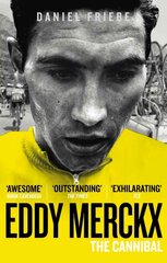 Eddy Merckx: The Cannibal цена и информация | Биографии, автобиогафии, мемуары | pigu.lt