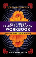 Your Body Is Not an Apology Workbook: Tools for Living Radical Self-Love цена и информация | Книги по экономике | pigu.lt