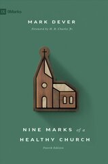 Nine Marks of a Healthy Church 4th Revised edition kaina ir informacija | Dvasinės knygos | pigu.lt