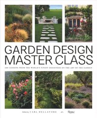 Garden Design Master Class: 100 Lessons from The World's Finest Designers on the Art of the Garden цена и информация | Книги о садоводстве | pigu.lt