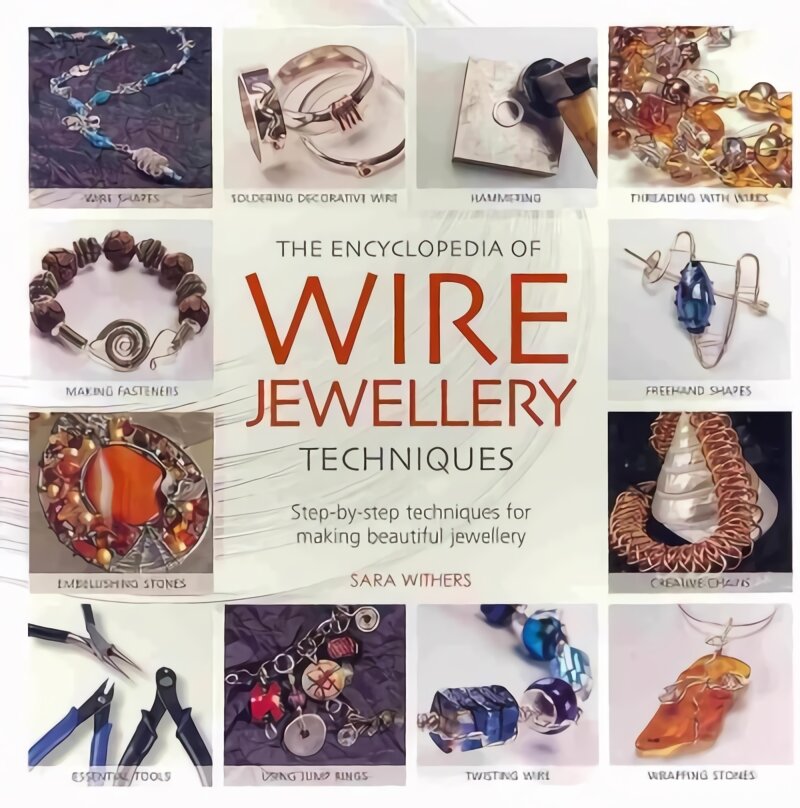 Encyclopedia of Wire Jewellery Techniques: A Compendium of Step-by-Step Techniques for Making Beautiful Jewellery kaina ir informacija | Knygos apie meną | pigu.lt