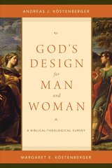 God's Design for Man and Woman: A Biblical-Theological Survey kaina ir informacija | Dvasinės knygos | pigu.lt