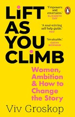 Lift as You Climb: Women, Ambition and How to Change the Story kaina ir informacija | Saviugdos knygos | pigu.lt