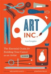 Art Inc.: The Essential Guide for Building Your Career as an Artist kaina ir informacija | Knygos apie meną | pigu.lt
